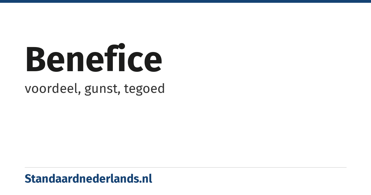 benefice: voordeel, gunst, tegoed