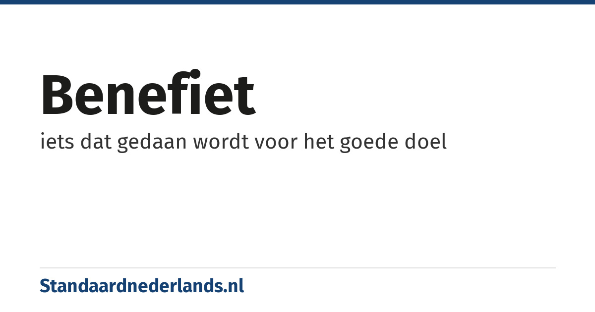 benefiet: iets dat gedaan wordt voor het goede doel