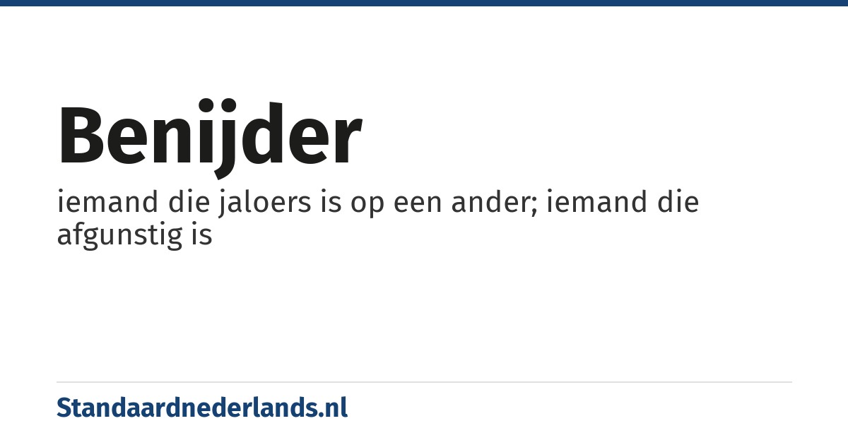 benijder: iemand die jaloers is op een ander; iemand die afgunstig is