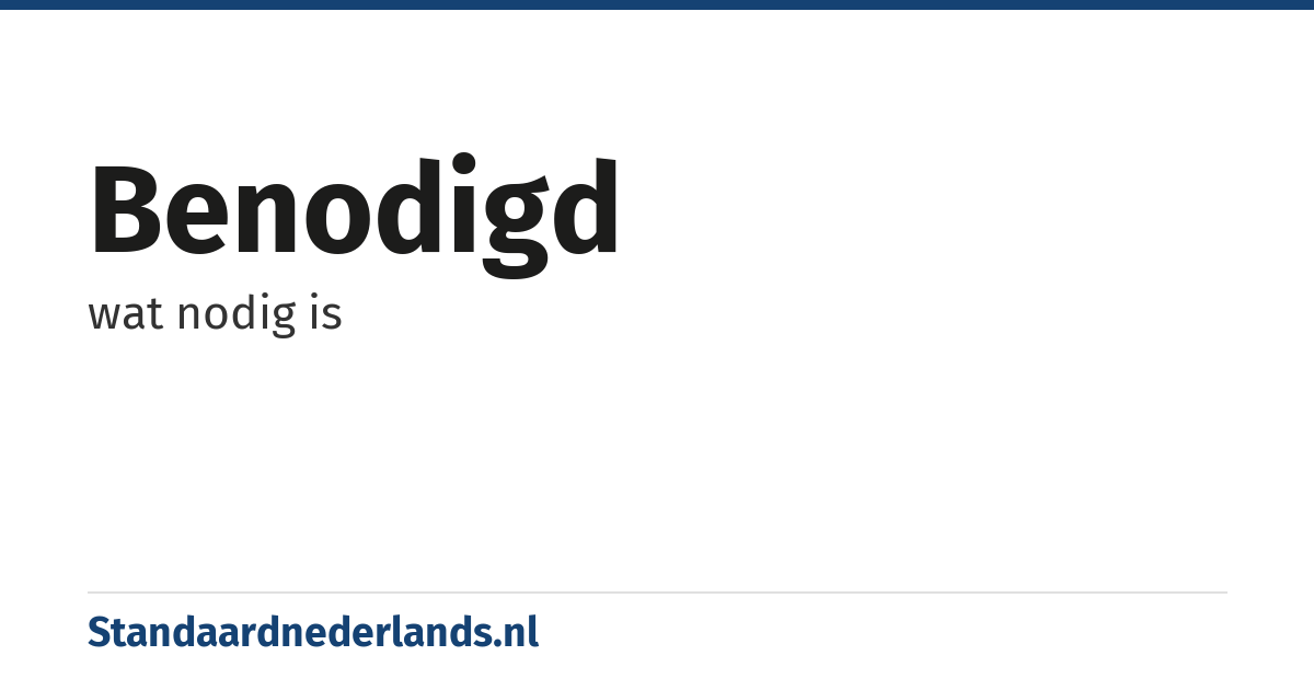 benodigd: wat nodig is