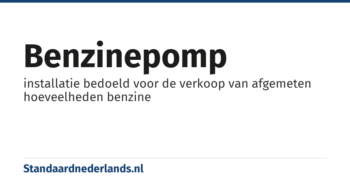 benzinepomp: installatie bedoeld voor de verkoop van afgemeten hoeveelheden benzine