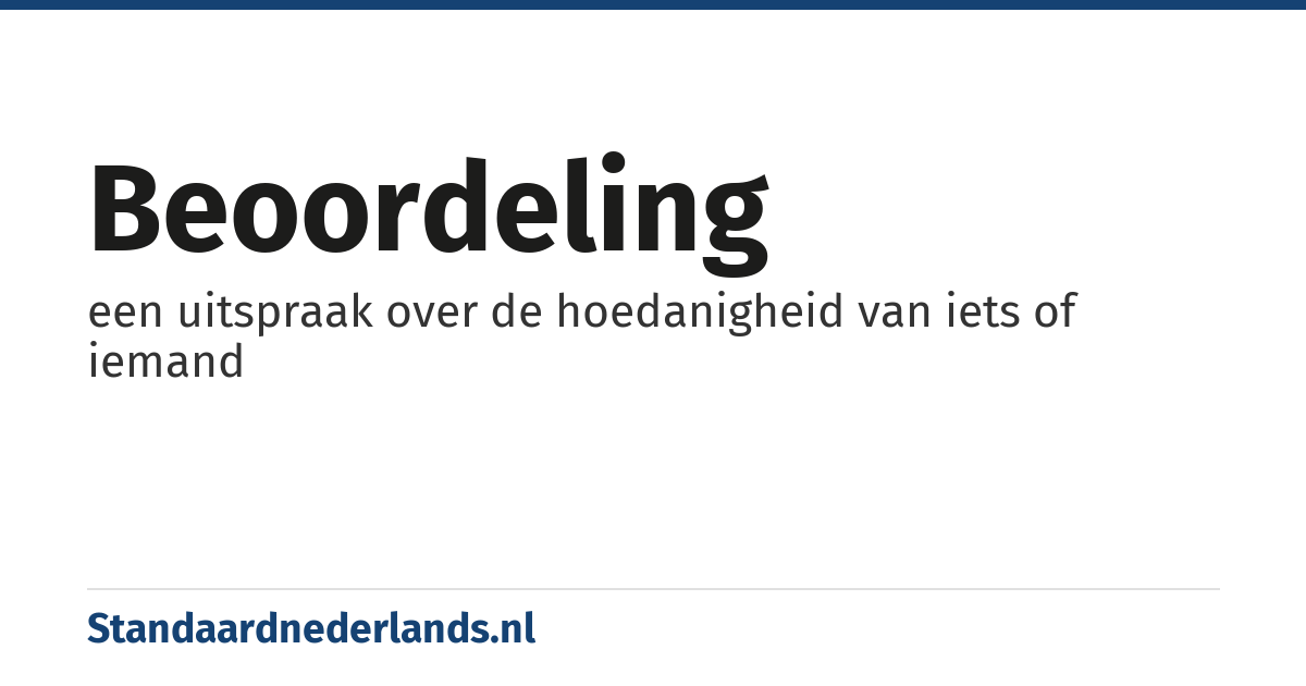 beoordeling: een uitspraak over de hoedanigheid van iets of iemand