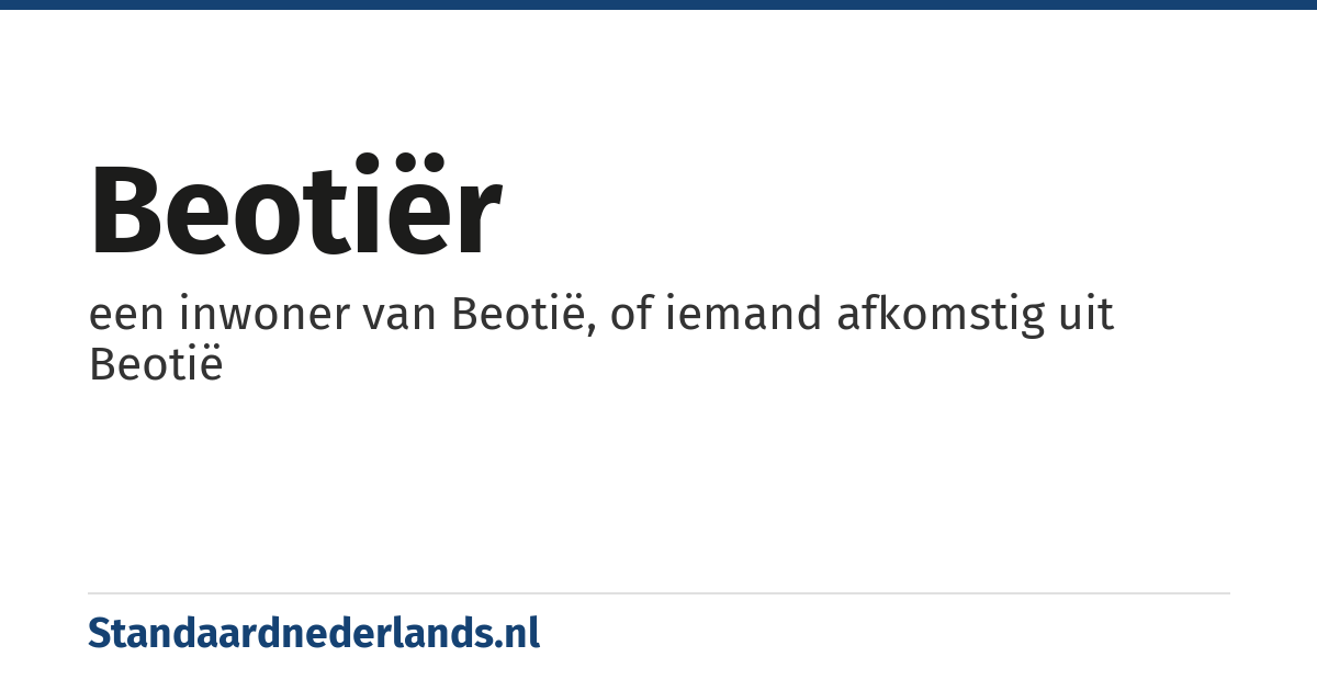 Beotiër: een inwoner van Beotië, of iemand afkomstig uit Beotië