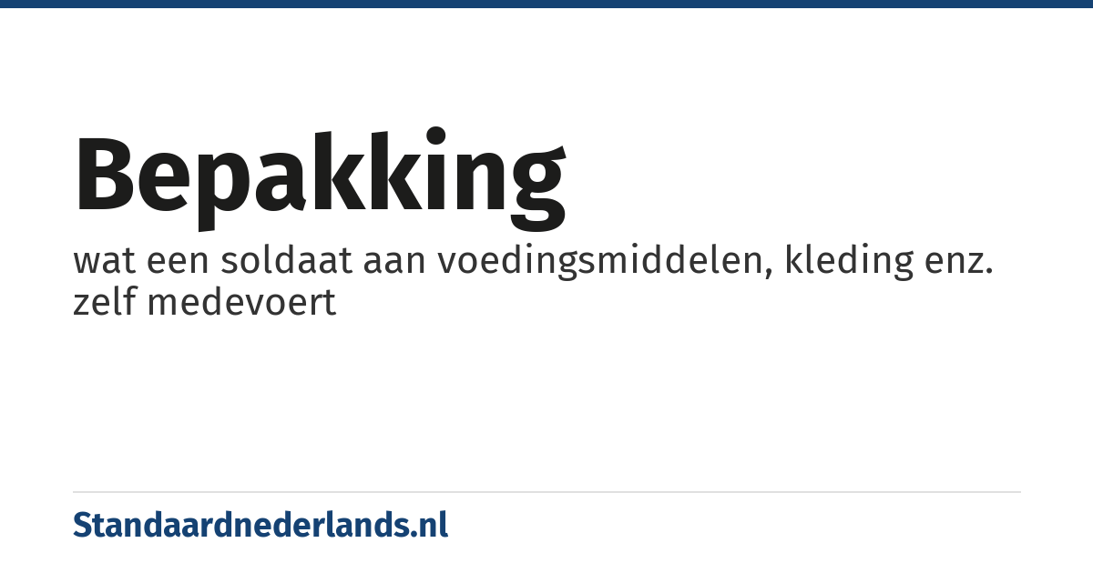 bepakking: wat een soldaat aan voedingsmiddelen, kleding enz. zelf medevoert