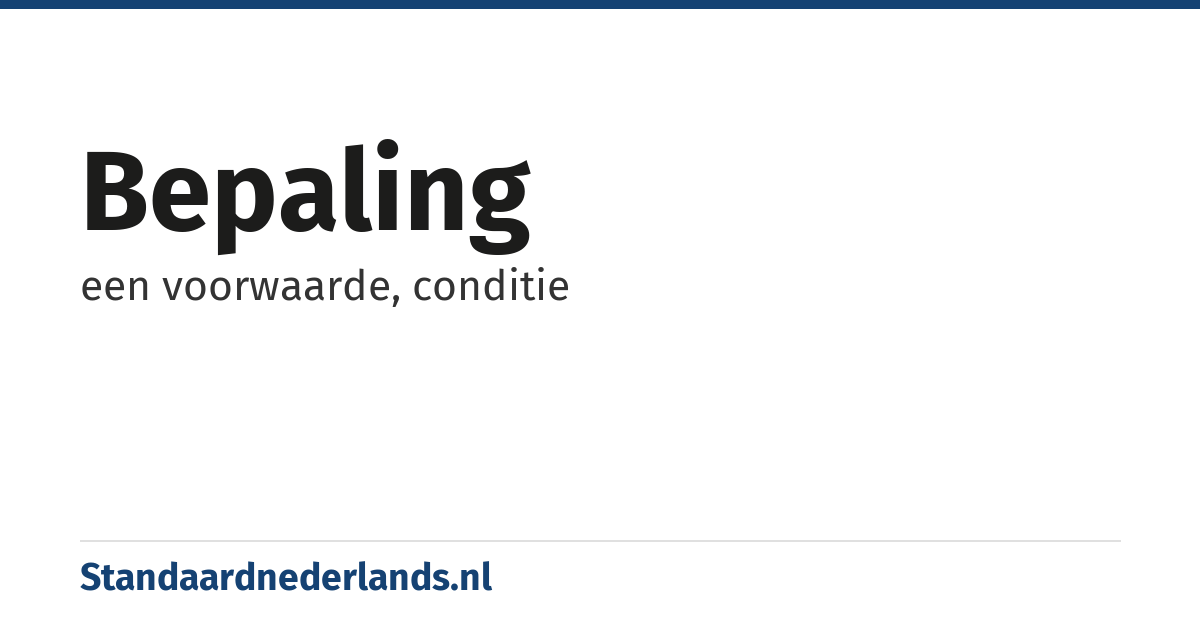 bepaling: een voorwaarde, conditie