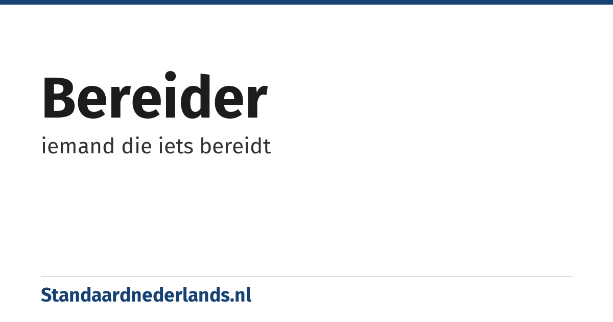 bereider: iemand die iets bereidt