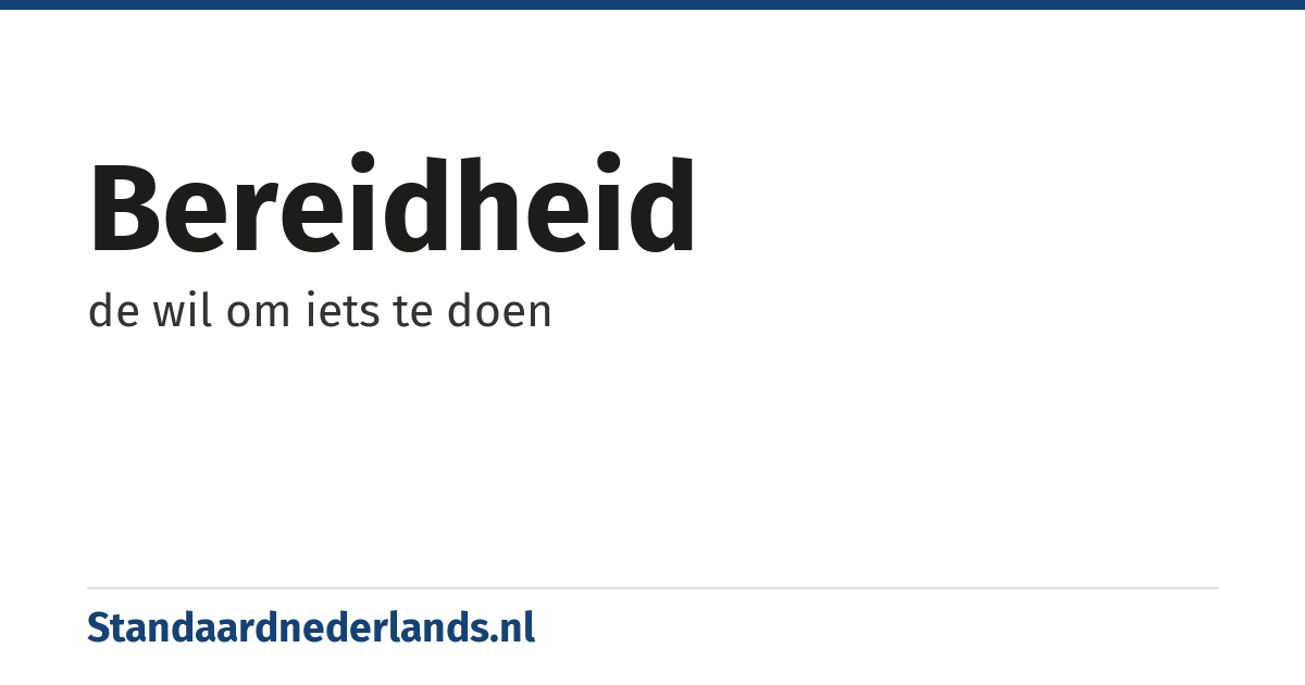 bereidheid: de wil om iets te doen