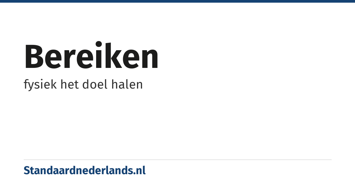 bereiken: fysiek het doel halen