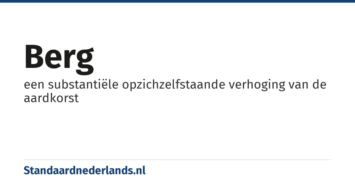 berg: een substantiële opzichzelfstaande verhoging van de aardkorst