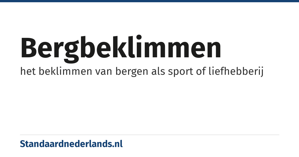 bergbeklimmen: het beklimmen van bergen als sport of liefhebberij