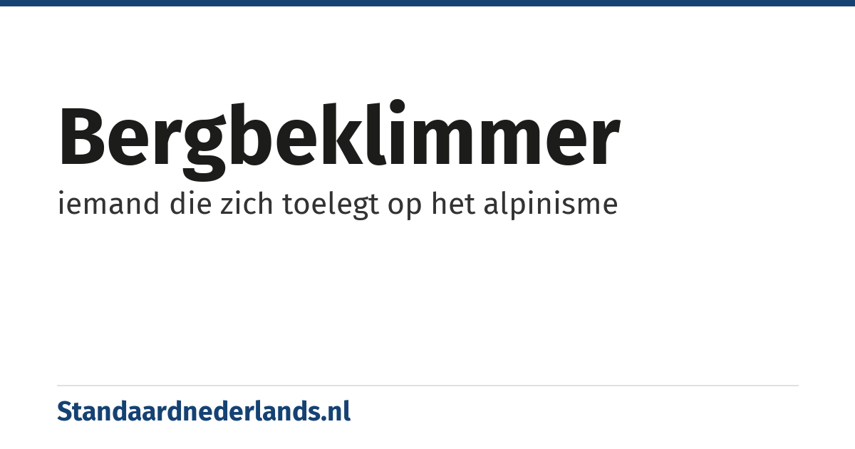 bergbeklimmer: iemand die zich toelegt op het alpinisme