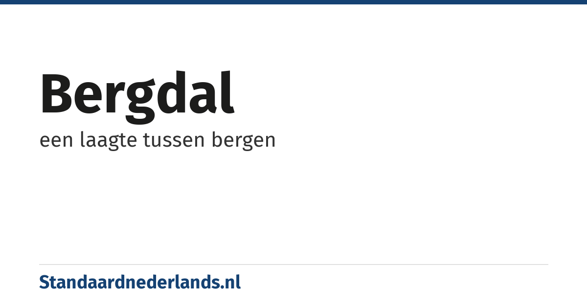 bergdal: een laagte tussen bergen