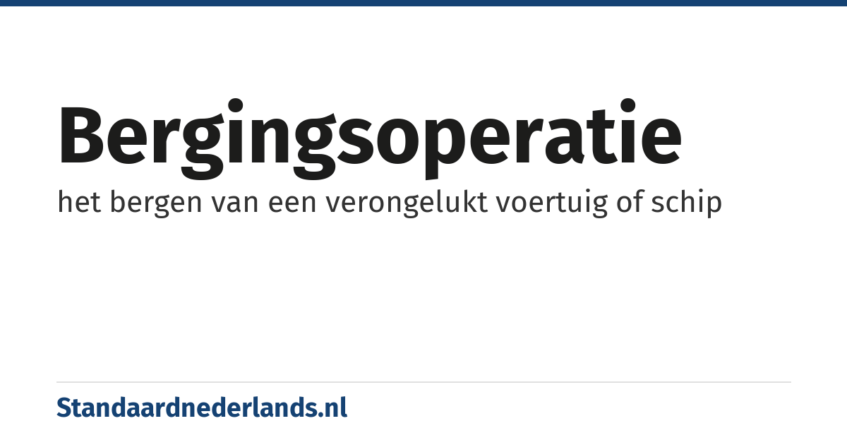 bergingsoperatie: het bergen van een verongelukt voertuig of schip
