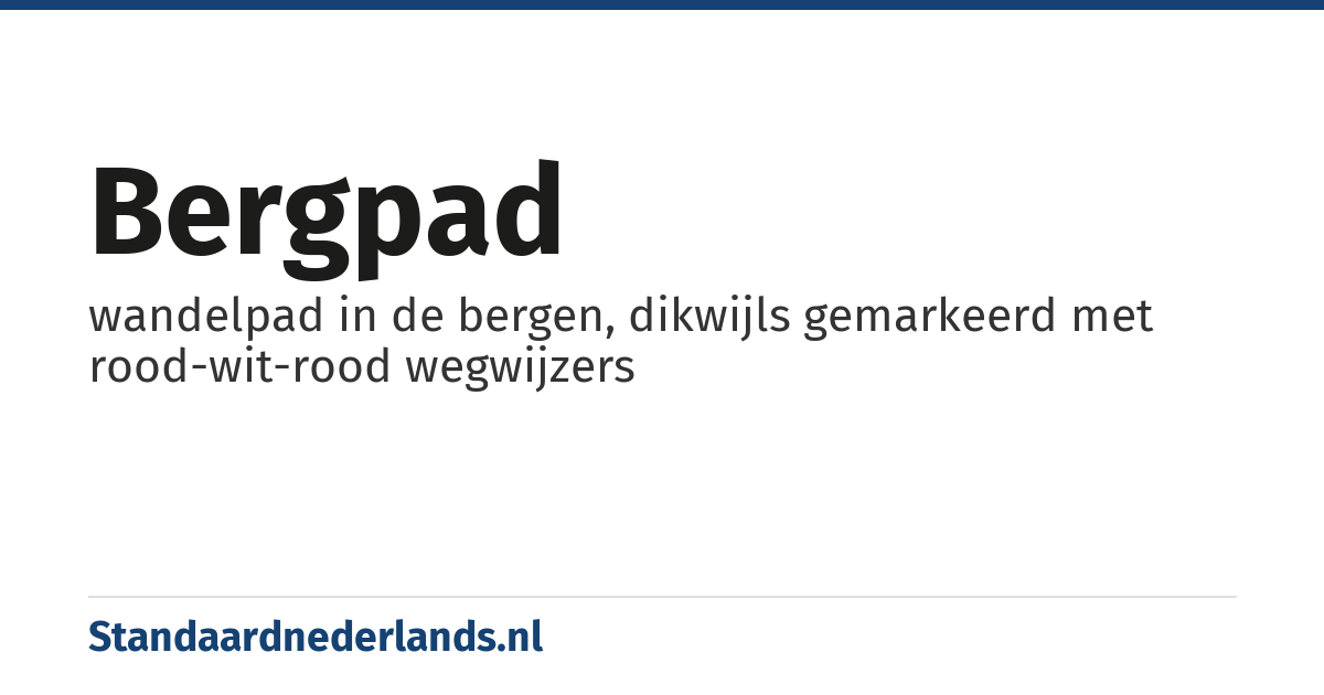 bergpad: wandelpad in de bergen, dikwijls gemarkeerd met rood-wit-rood wegwijzers