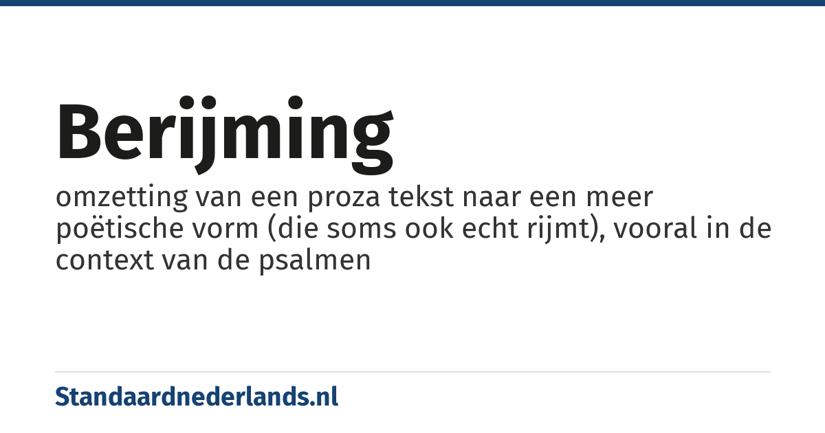 berijming: omzetting van een proza tekst naar een meer poëtische vorm (die soms ook echt rijmt), vooral in de context van de psalmen