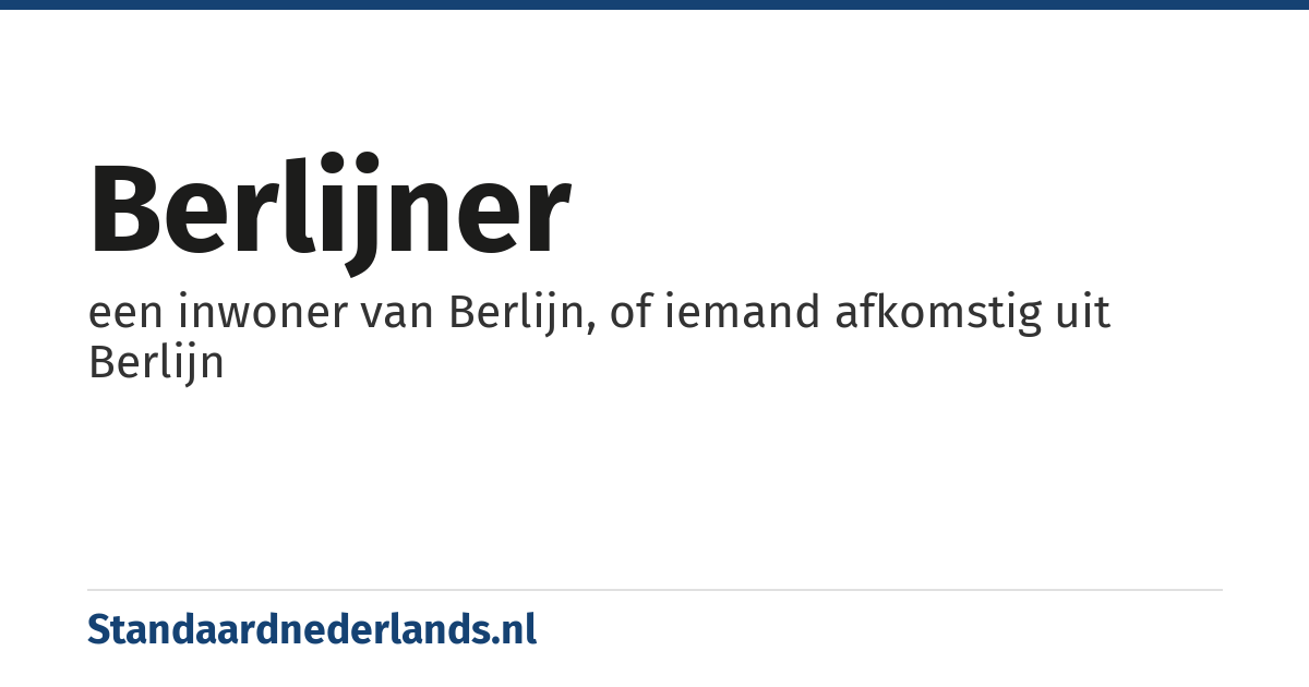 Berlijner: een inwoner van Berlijn, of iemand afkomstig uit Berlijn