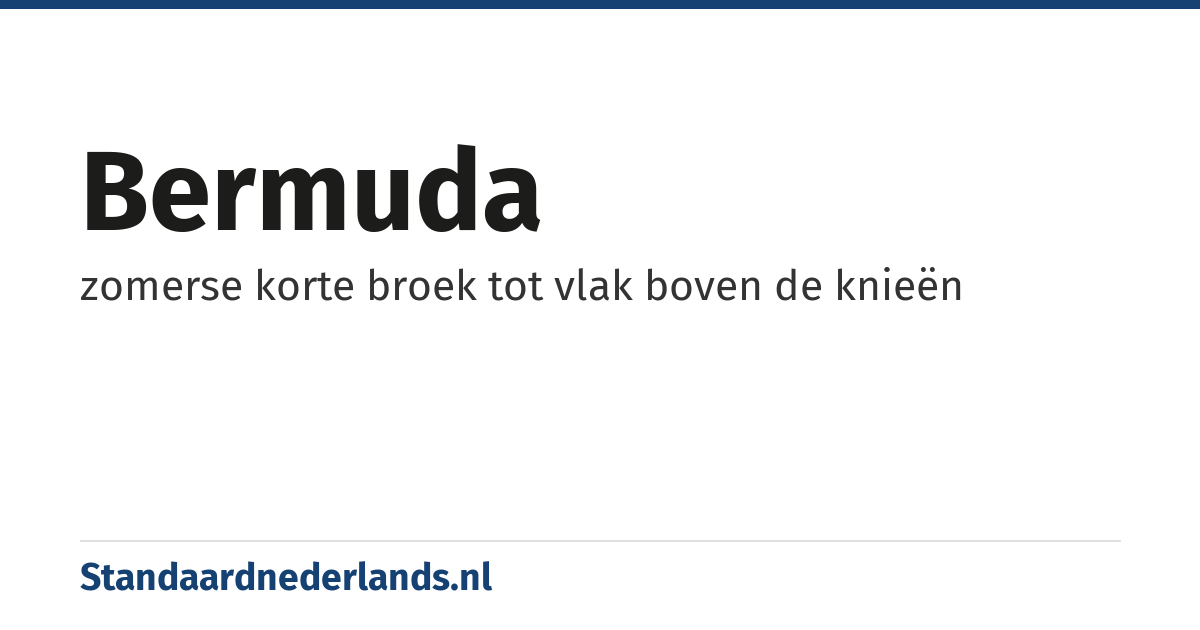 bermuda: zomerse korte broek tot vlak boven de knieën