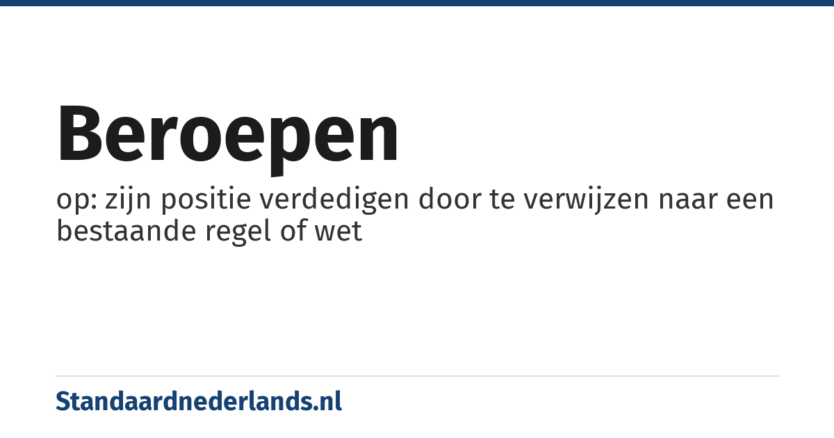 beroepen: op: zijn positie verdedigen door te verwijzen naar een bestaande regel of wet