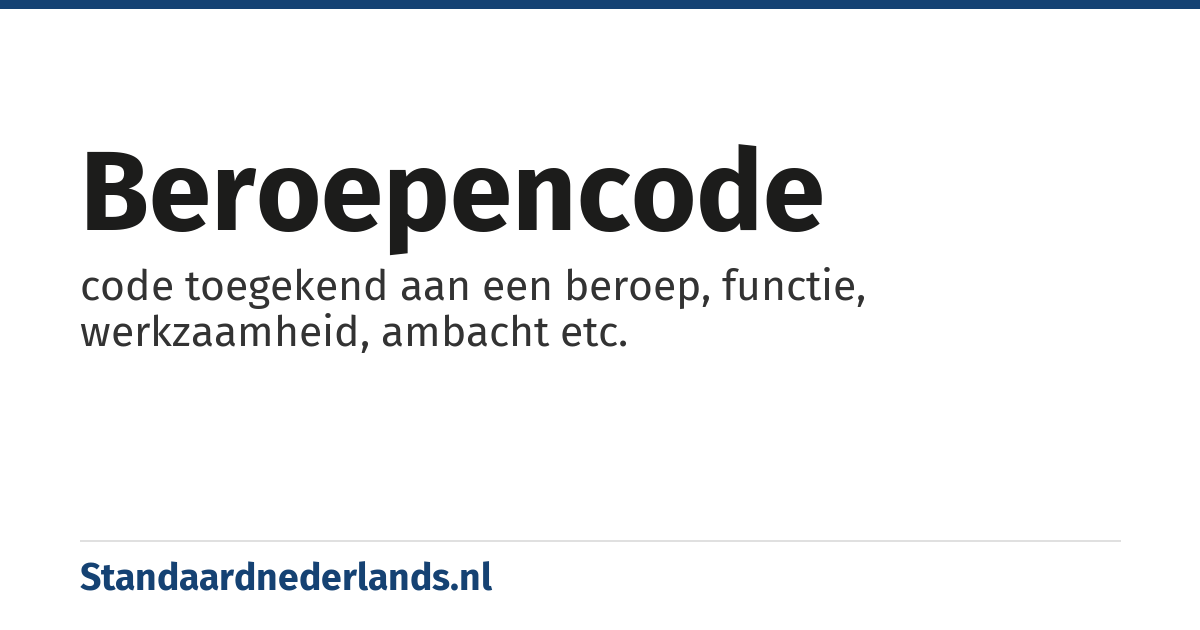 beroepencode: code toegekend aan een beroep, functie, werkzaamheid, ambacht etc.