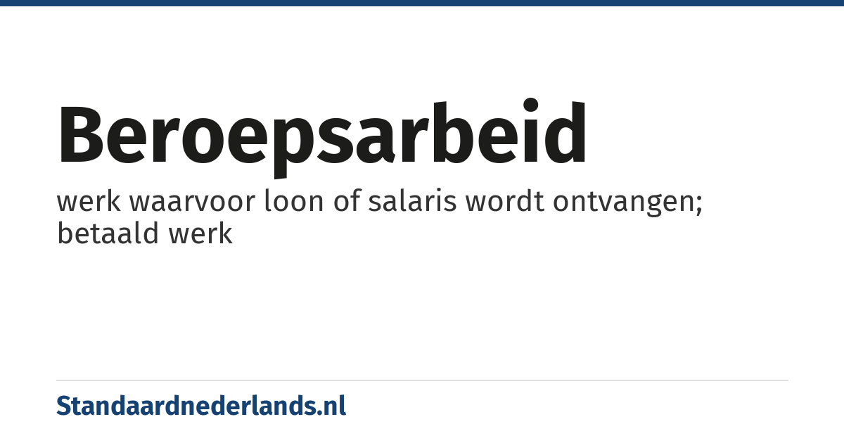 beroepsarbeid: werk waarvoor loon of salaris wordt ontvangen; betaald werk