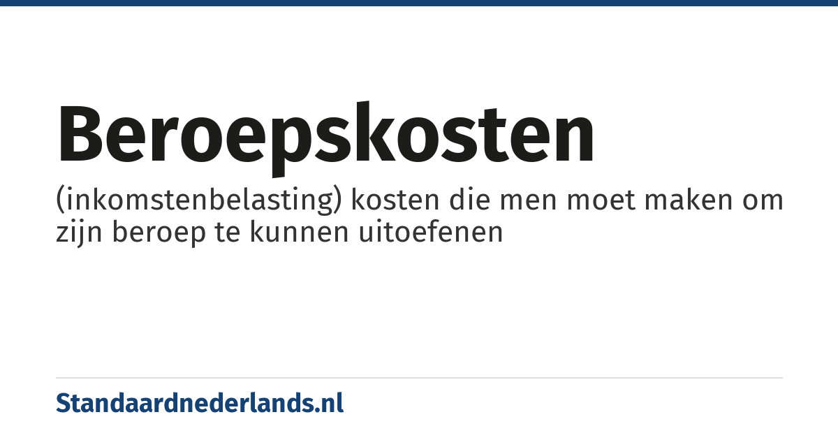 beroepskosten: (inkomstenbelasting) kosten die men moet maken om zijn beroep te kunnen uitoefenen