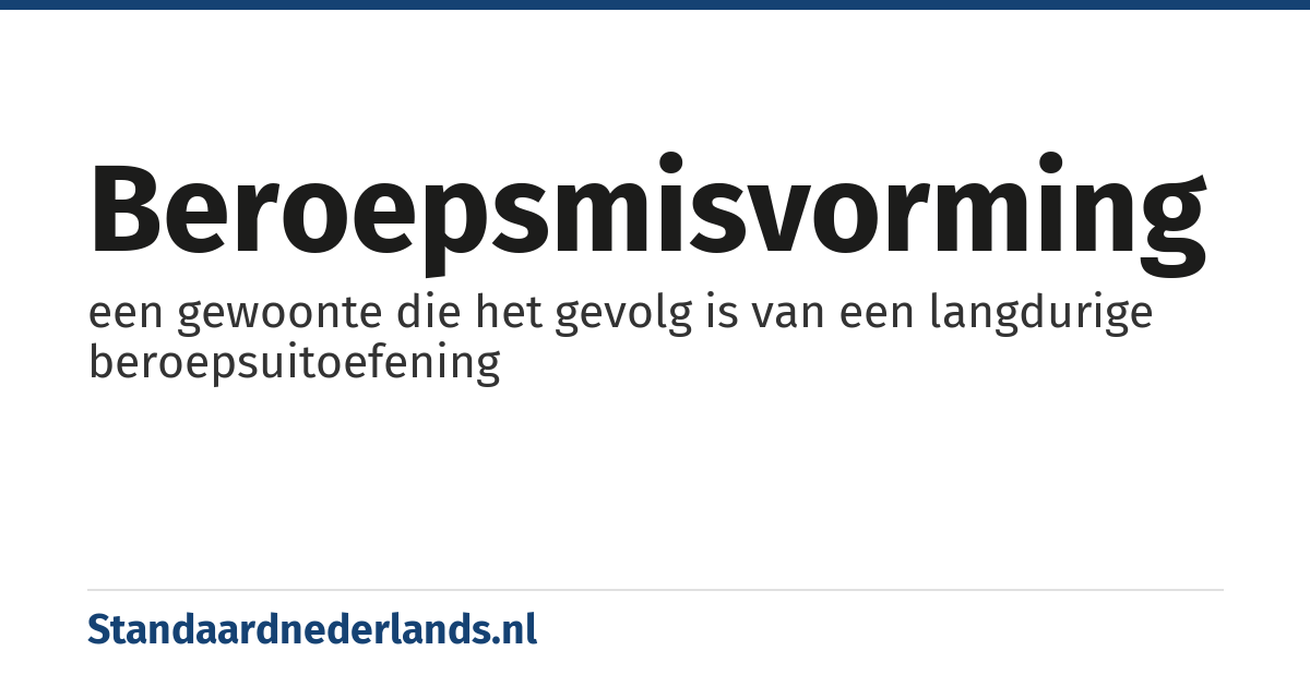 beroepsmisvorming: een gewoonte die het gevolg is van een langdurige beroepsuitoefening