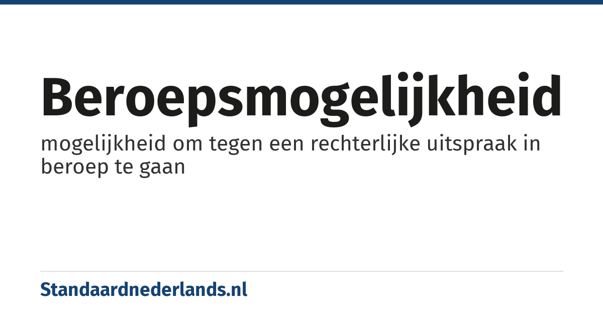 beroepsmogelijkheid: mogelijkheid om tegen een rechterlijke uitspraak in beroep te gaan
