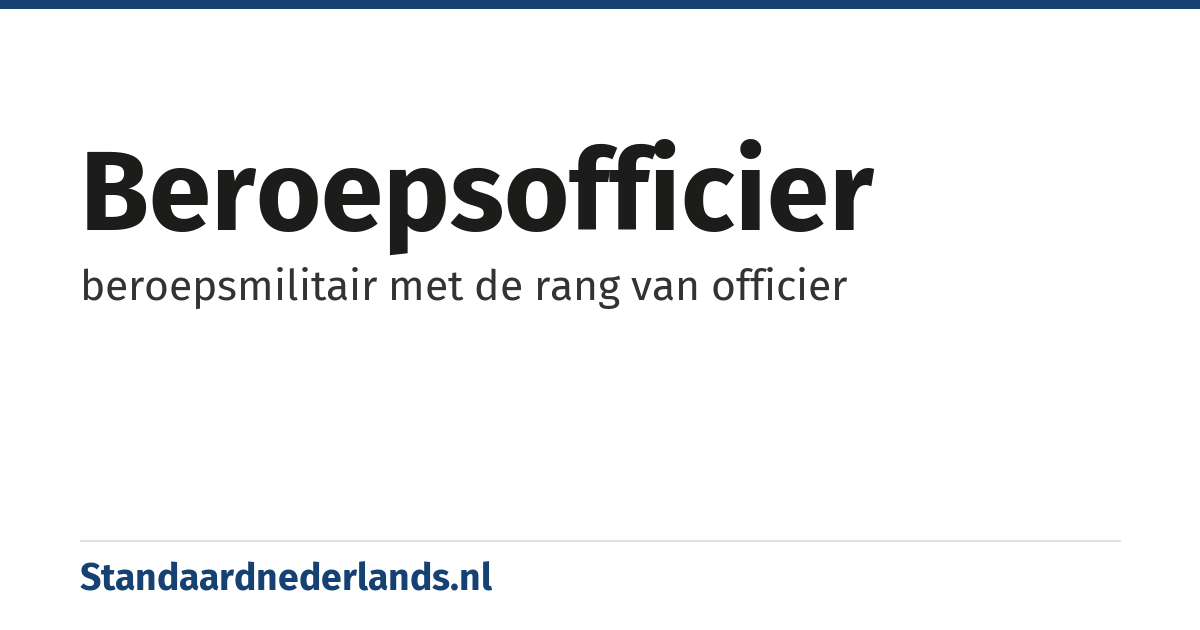 beroepsofficier: beroepsmilitair met de rang van officier