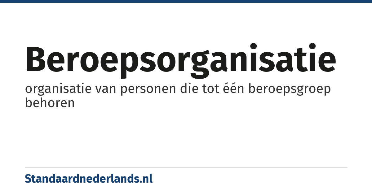 beroepsorganisatie: organisatie van personen die tot één beroepsgroep behoren
