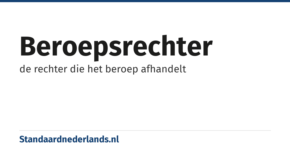 beroepsrechter: de rechter die het beroep afhandelt
