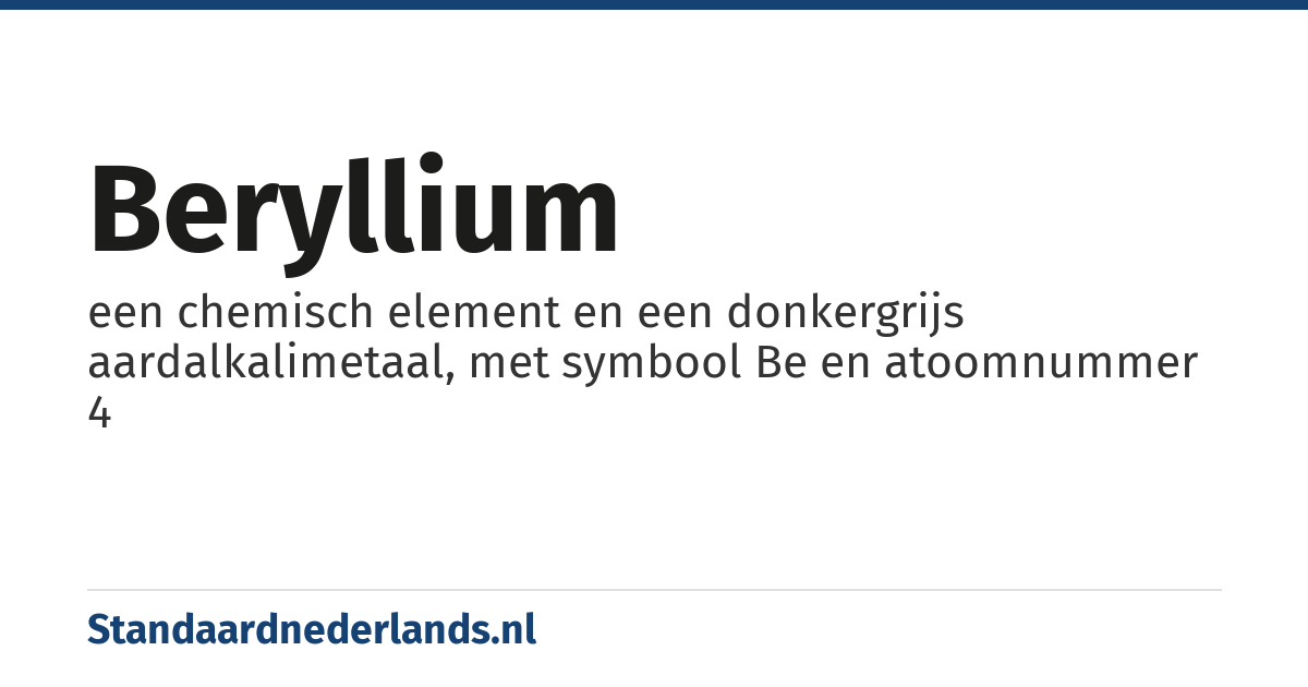 beryllium: een chemisch element en een donkergrijs aardalkalimetaal, met symbool Be en atoomnummer 4