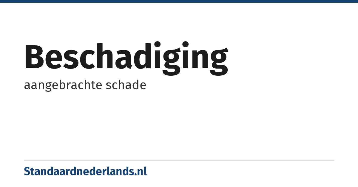 beschadiging: aangebrachte schade