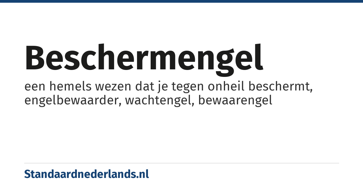 beschermengel: een hemels wezen dat je tegen onheil beschermt, engelbewaarder, wachtengel, bewaarengel