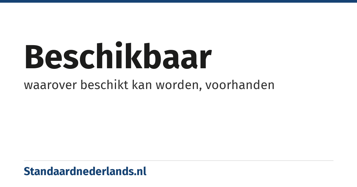 beschikbaar: waarover beschikt kan worden, voorhanden
