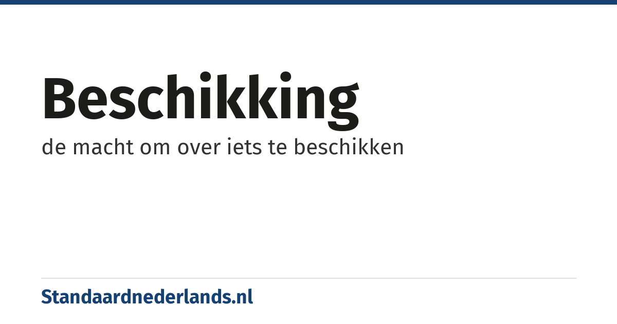 beschikking: de macht om over iets te beschikken