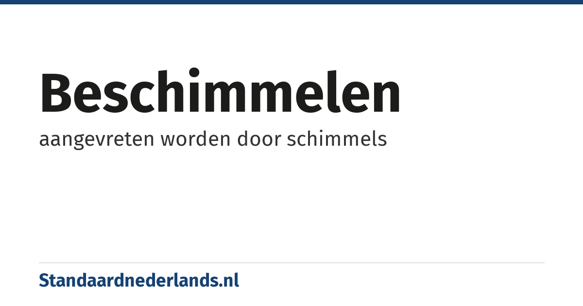 beschimmelen: aangevreten worden door schimmels