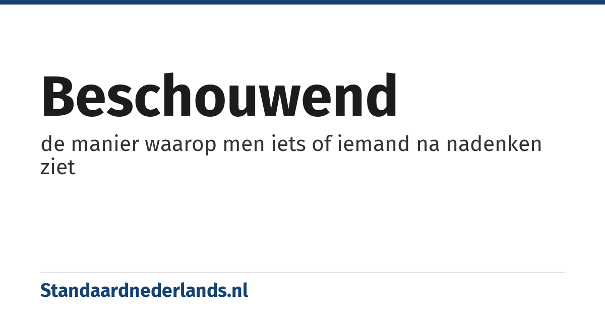 beschouwend: de manier waarop men iets of iemand na nadenken ziet