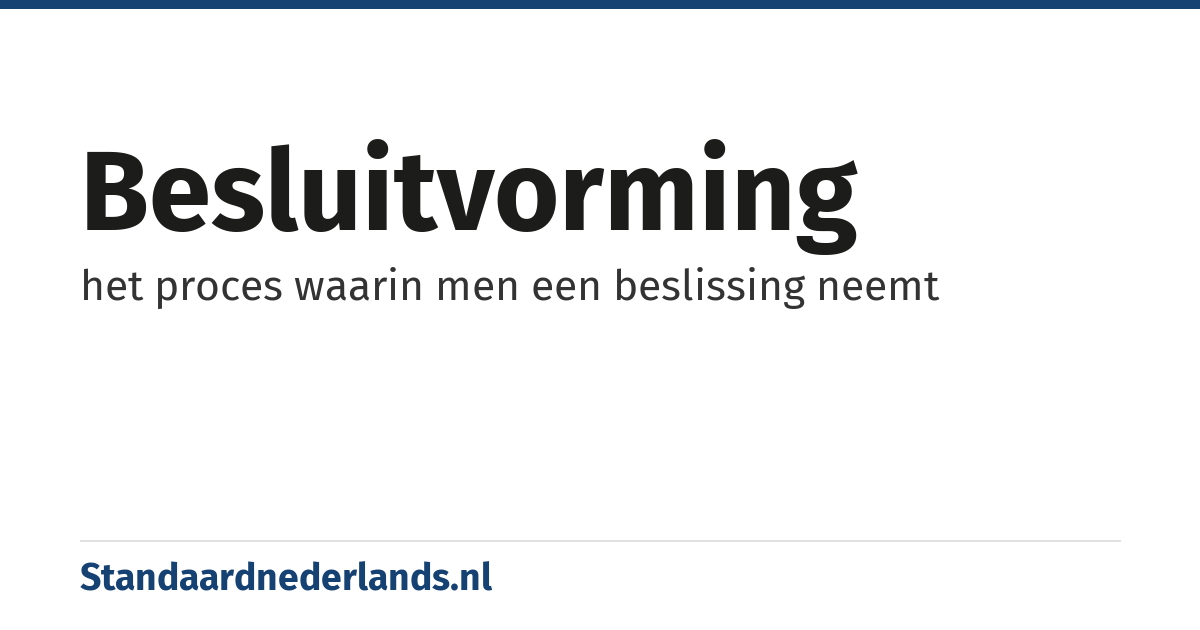 besluitvorming: het proces waarin men een beslissing neemt