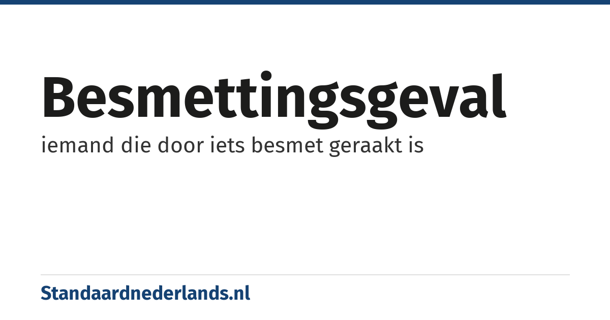 besmettingsgeval: iemand die door iets besmet geraakt is