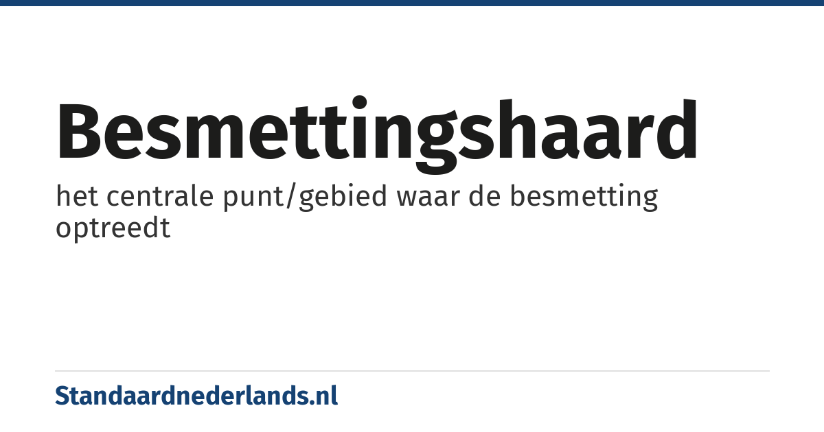 besmettingshaard: het centrale punt/gebied waar de besmetting optreedt