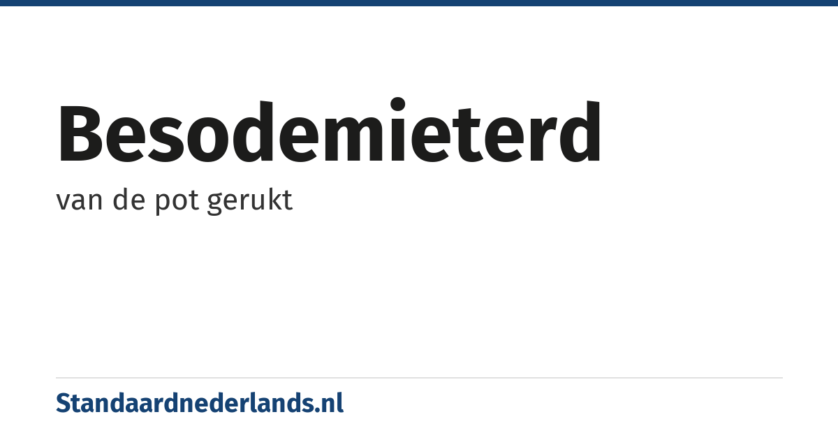 besodemieterd: van de pot gerukt