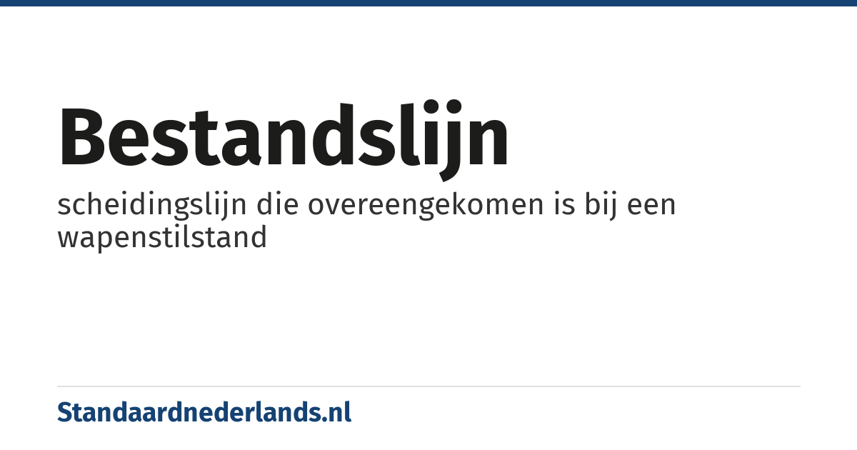 bestandslijn: scheidingslijn die overeengekomen is bij een wapenstilstand