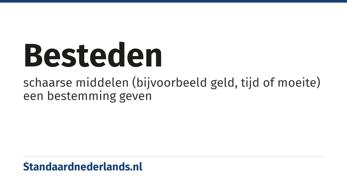 besteden: schaarse middelen (bijvoorbeeld geld, tijd of moeite) een bestemming geven