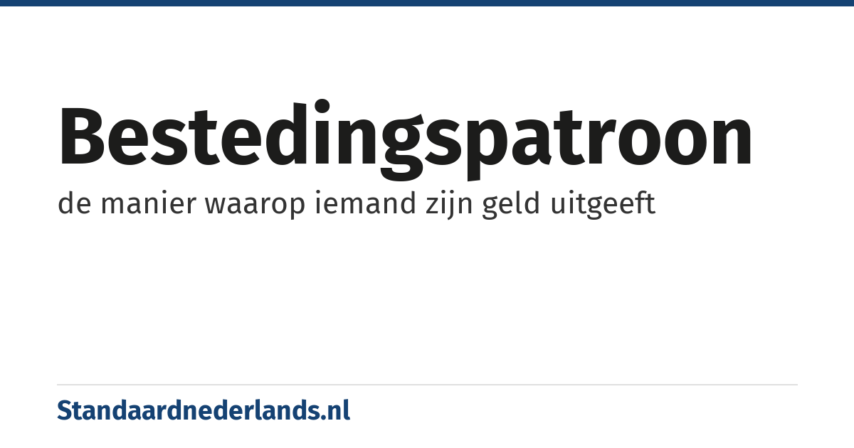 bestedingspatroon: de manier waarop iemand zijn geld uitgeeft