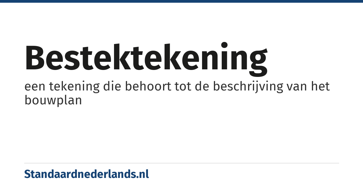 bestektekening: een tekening die behoort tot de beschrijving van het bouwplan