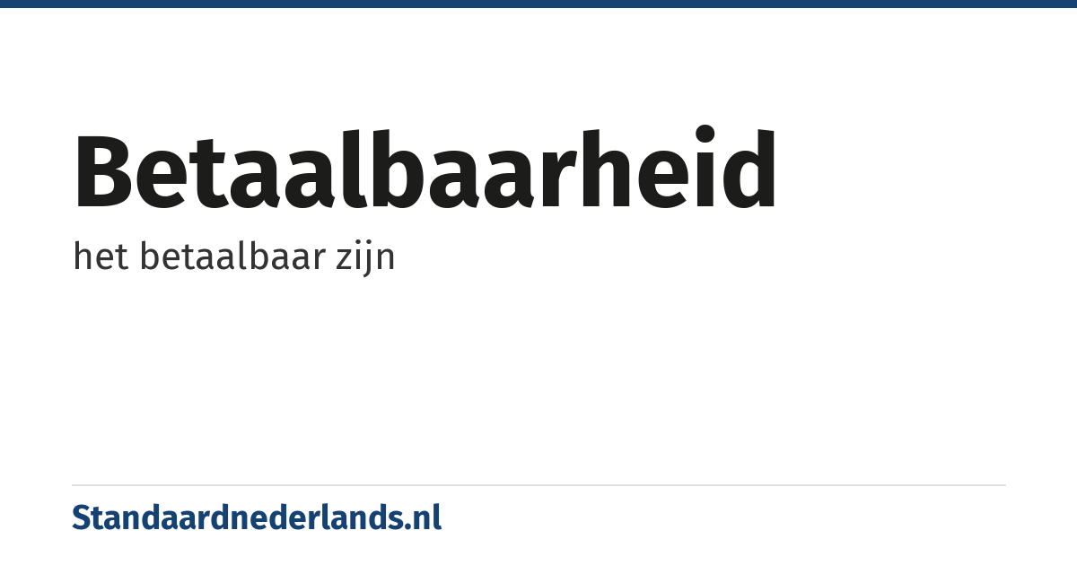 betaalbaarheid: het betaalbaar zijn