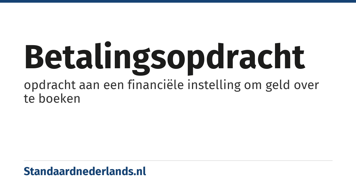 betalingsopdracht: opdracht aan een financiële instelling om geld over te boeken
