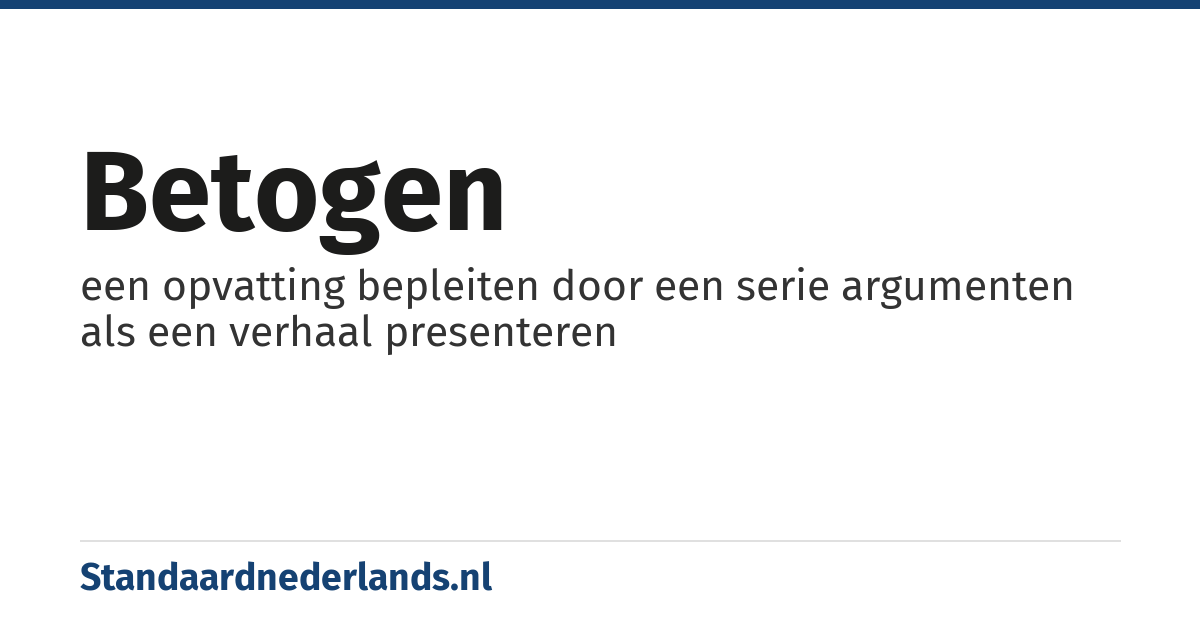 betogen: een opvatting bepleiten door een serie argumenten als een verhaal presenteren