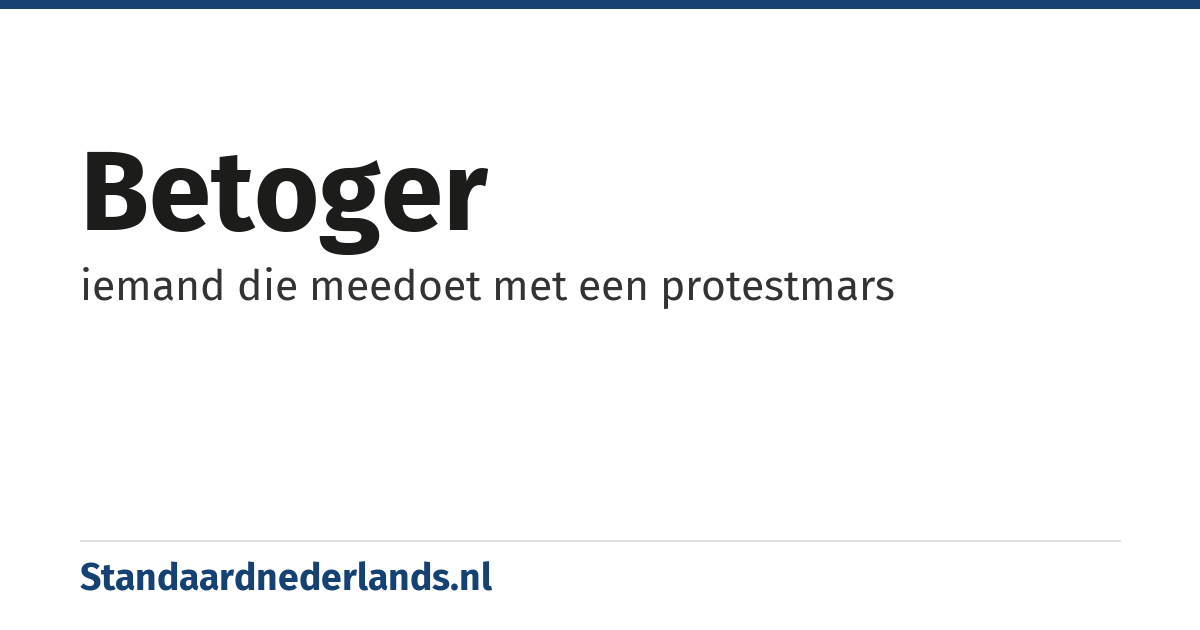 betoger: iemand die meedoet met een protestmars