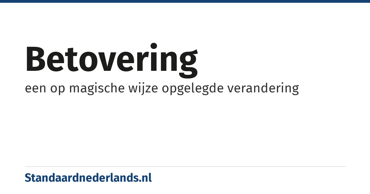 betovering: een op magische wijze opgelegde verandering
